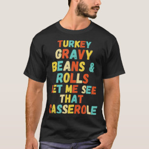 Puten-Gravy-Bohnen und Brötchen Lass mich das Cass T-Shirt