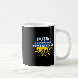 Putin ist ein Tyrann und ein Kriegsverbrecher  Kaffeetasse
