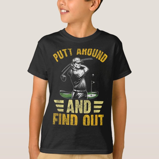 Putt Around And Find Out Funny Golf Quote  T-Shirt (Vorderseite)