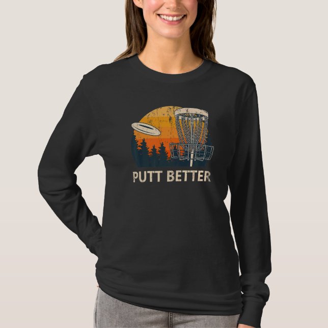 Putt Better Disk Golf Player Golfer Athlete Sarca T-Shirt (Vorderseite)