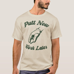 Putt jetzt arbeiten später Funny Golf Geschenke T-Shirt