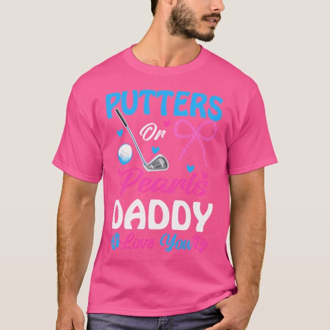 Putter oder Perlen Daddy liebt dich Geschlecht Ent T-Shirt (Vorderseite)