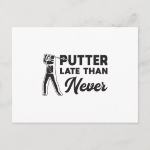Putter spät als nie Golf Golfer Golfspieler Postkarte
