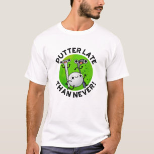 Putter später als nie lustig Golf Pub T-Shirt
