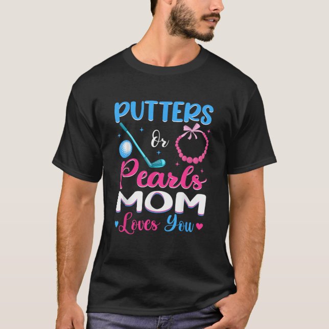 Putters Or Pearls Mom Loves You Gender Reveal Fami T-Shirt (Vorderseite)