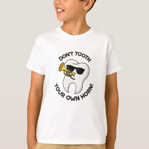 Putz deine eigenen Zähne nicht aufs Horn Lustige Z T-Shirt