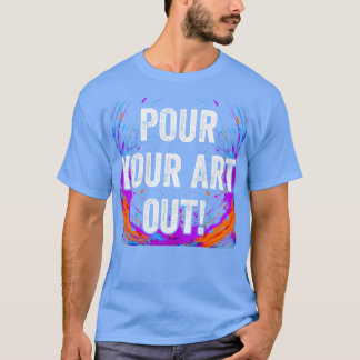 Putzen Sie Ihre Kunst aus Acryl Paint Fluid Art Ma T-Shirt
