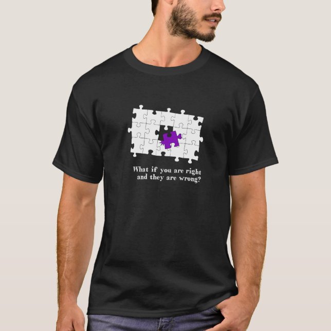 Puzzle Pieces - What if they are wrong and you are T-Shirt (Vorderseite)