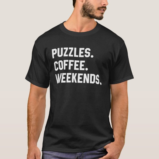Puzzles Coffee Weekends  Saying  For Women Men T-Shirt (Vorderseite)