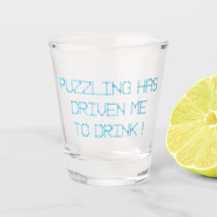 PUZZLING HAT MICH ZUM TRINKEN GEFAHREN SCHNAPSGLAS