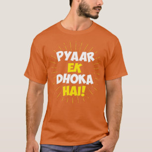 Pyaar Ek Dhoka Hai Funny Hindi Liebe Quote T-Shirt