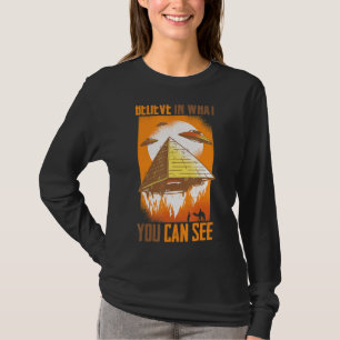 Pyramiden glauben an das, was man Außerirdischen s T-Shirt