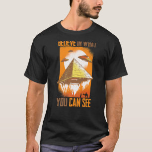 Pyramiden glauben an das, was Sie sehen können Auß T-Shirt