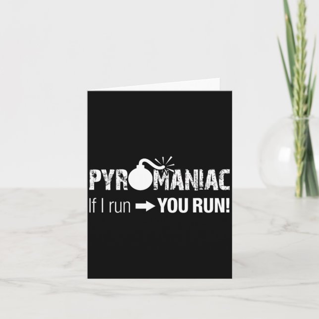 Pyromaniac If I Run You Run! Funny Sarcastic Pyro  Karte (Vorderseite)