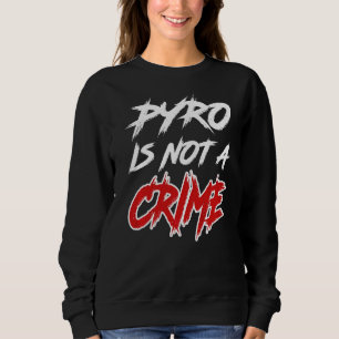 Pyrotechnik ist kein Verbrechen in Pyro Sweatshirt