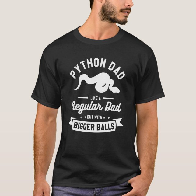 Python Dad Like A Regular Dad But With Bigger Ball T-Shirt (Vorderseite)