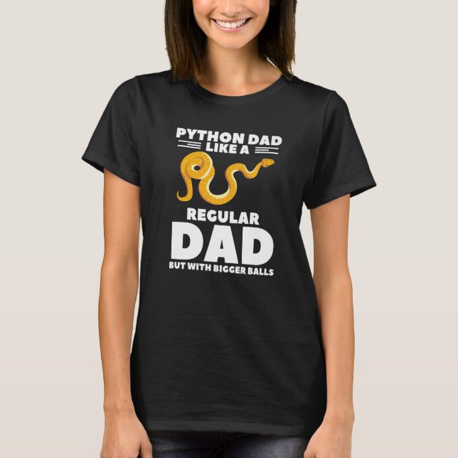 Python Dad Like A Regular Dad But With Bigger Ball T-Shirt (Vorderseite)