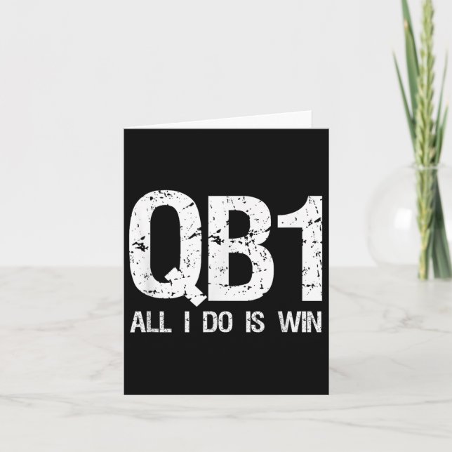 Qb1 All I Do Is Win Football Starting Quarterback  Karte (Vorderseite)