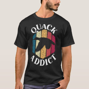 Quack Addict Duckling Bird Waterfowl Ente T-Shirt