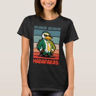 Quack Quack Madafakas Ducks Duck Rubber Duck Cool T-Shirt