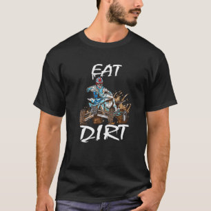 Quad Rider isst Dirt ATV Biker Quad Sprichwort T-Shirt
