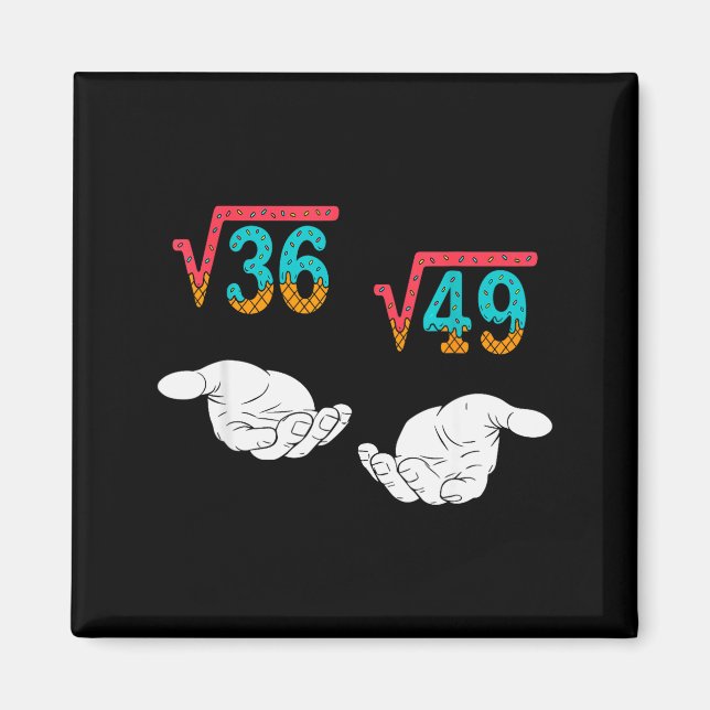 Quadratwurzel 36 49 Meme 67 Eis Drip Mathe Teac Magnet (Vorne)