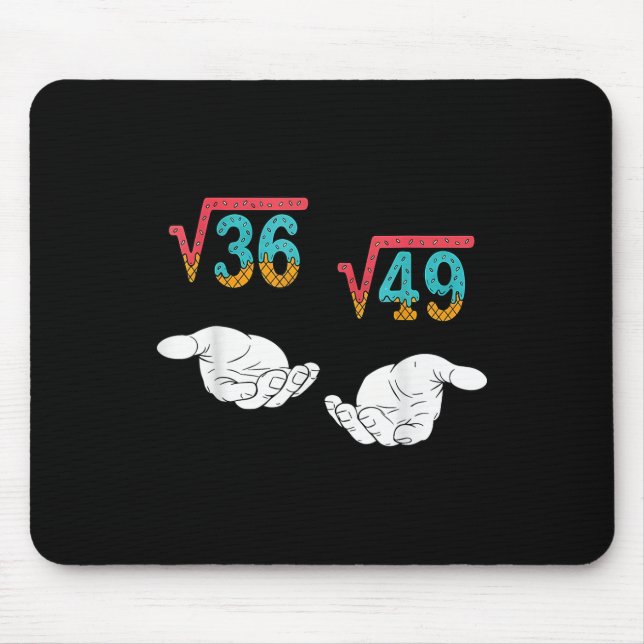Quadratwurzel 36 49 Meme 67 Eis Drip Mathelehrer Mousepad (Vorne)
