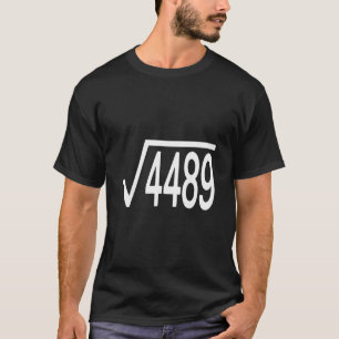 Quadratwurzel 4489 Slang Mathelehrer Sechs Sieben T-Shirt
