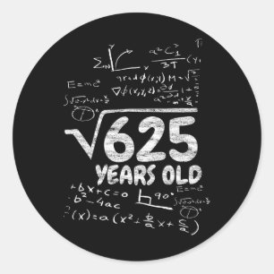 Quadratwurzel aus 625 Jahre alt - Lustige Mathe 25 Runder Aufkleber