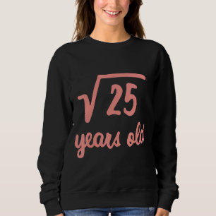 Quadratwurzel des 25. Geburtstages 5 Jahre alter M Sweatshirt