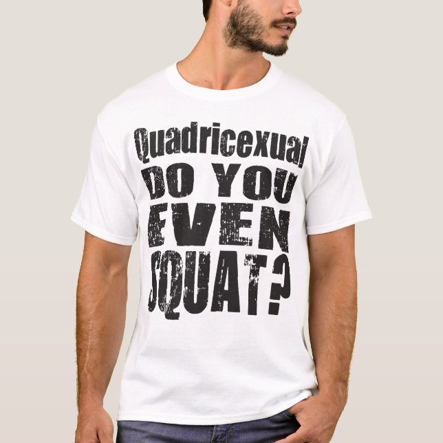 Quadricexual tun Sie sogar untersetzt? T-Shirt (Vorderseite)