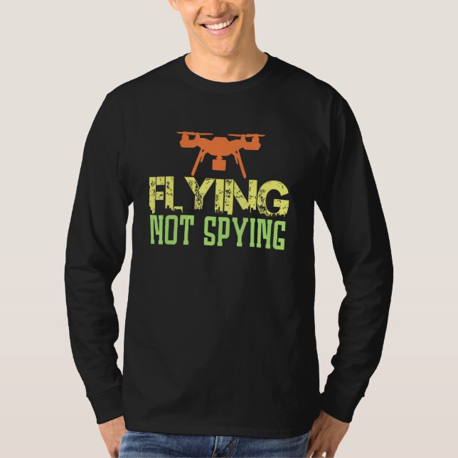 Quadrocopter Spy Fly nicht Spy Fpv Drone T-Shirt (Vorderseite)