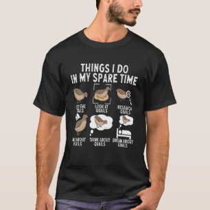 Quail-Bird-Dinge, die ich in meiner Freizeit tue T-Shirt