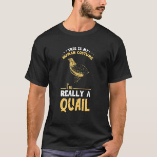 Quail  Human Costume Quail Breeding Quail Bird T-Shirt
