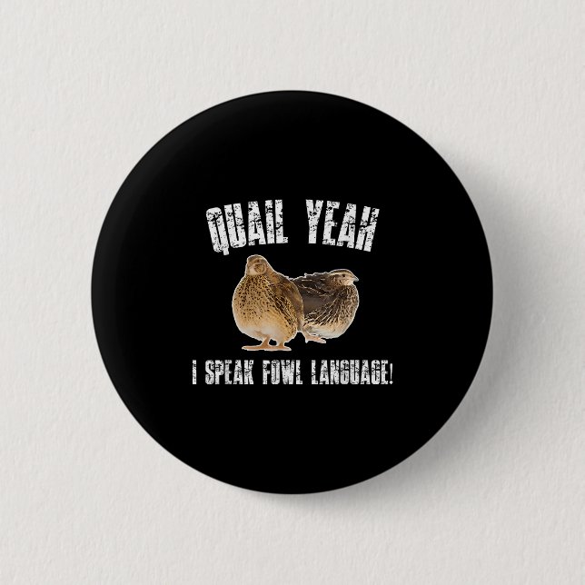 Quail Yeah I Speak Foul Language - Funny Quail Bir Button (Vorderseite)