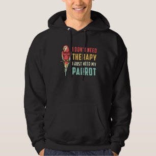 Quaker Parrot Besitzer ich brauche keine Therapie Hoodie
