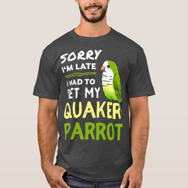 Quaker Parrot Funny Pet Bird Geschenk für Quaker T-Shirt (Vorderseite)