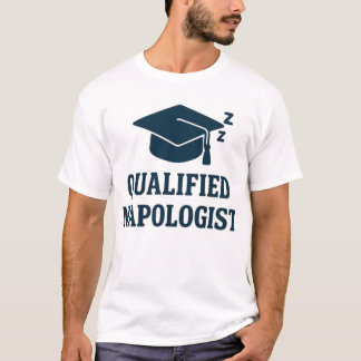 Qualified Napologist T-Shirt - Academic Sleep
