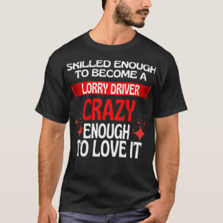 Qualifiziert genug, um ein LKW-Fahrer zu werden T-Shirt