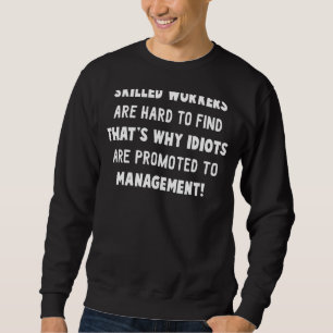 Qualifizierte Arbeiter sind schwer zu finden, desh Sweatshirt