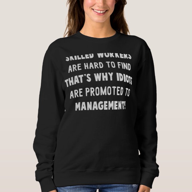 Qualifizierte Arbeiter sind schwer zu finden, desh Sweatshirt (Vorderseite)