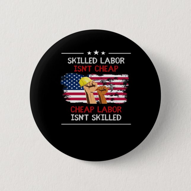 Qualifizierte Arbeitskräfte sind keine billige US- Button (Vorderseite)