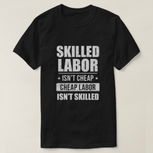 Qualifizierte Arbeitskräfte sind nicht billig, bil T-Shirt