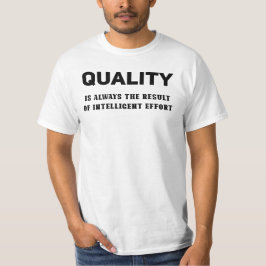 Qualität ist immer das Ergebnis intelligenter Bemü T-Shirt