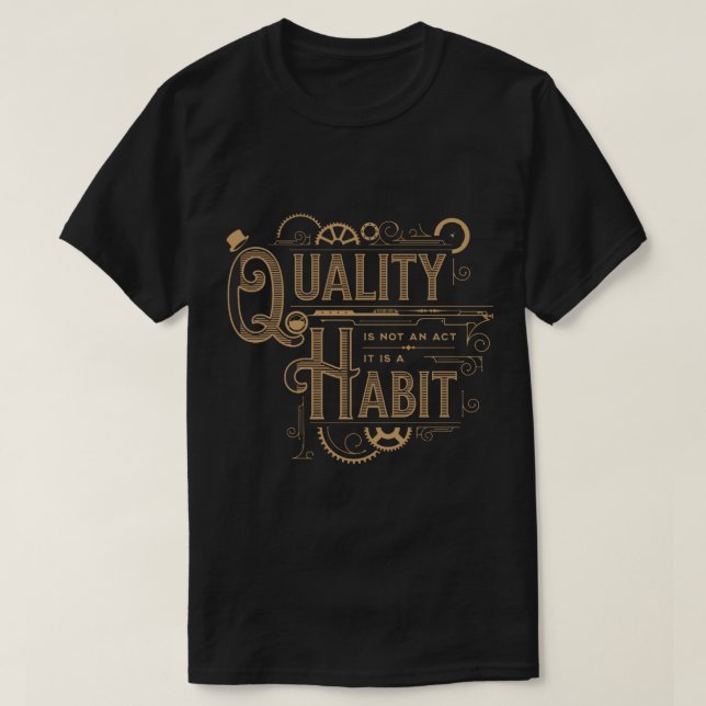Qualität ist kein Gesetz, sondern ein Habit (1) T-Shirt (Design vorne)
