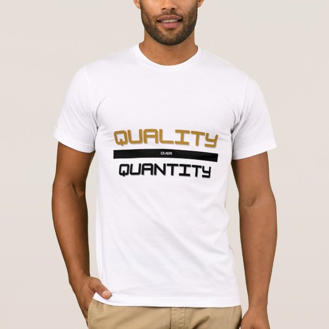 Qualität über Menge T-Shirt (Vorderseite)