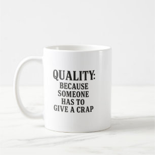 Qualität: Weil es jemand tun muss... Kaffeetasse
