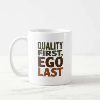 Qualität zuerst, Ego zuletzt Kaffeetasse