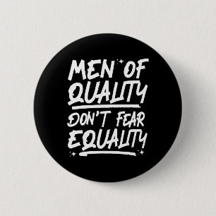 Qualitätsmänner fürchten sich nicht vor Gleichheit Button