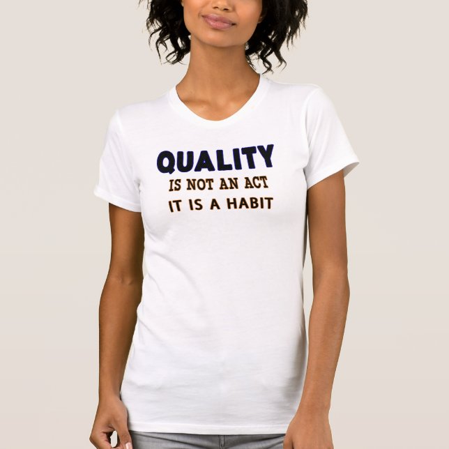 Qualitätstitel, Qualität ist kein Akt, sondern Gew T-Shirt (Vorderseite)